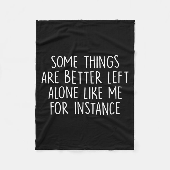 Couverture Polaire Some Things Are Better Left Alone Like Me For Inst (Devant)