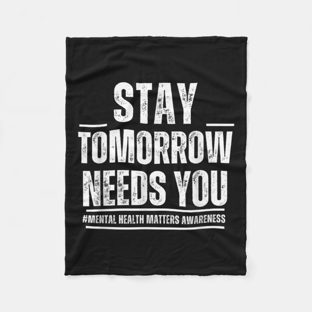 Couverture Polaire Stay Tomorrow Needs You Mental Health S Awareness  (Devant)