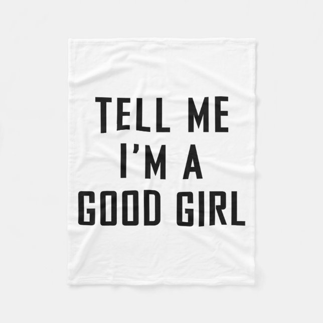 Couverture Polaire Tell Me I'm A Good Girl Funny Quotes  (Devant)