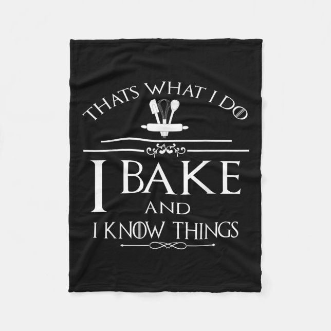 Couverture Polaire Thats What I Do I Bake And I Know Things  (Devant)