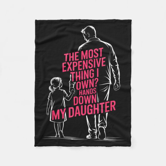 Couverture Polaire The Most Expensive Thing I Own_ Hands Down My Daug (Devant)