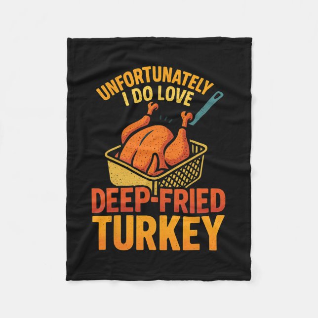 Couverture Polaire Unfortunately I Do Love Fried Turkey Meme Tee Than (Devant)