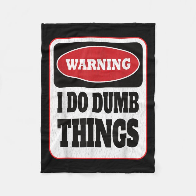 Couverture Polaire Warning I Do Dumb Things - Sarcasm Stud Stuff Them (Devant)