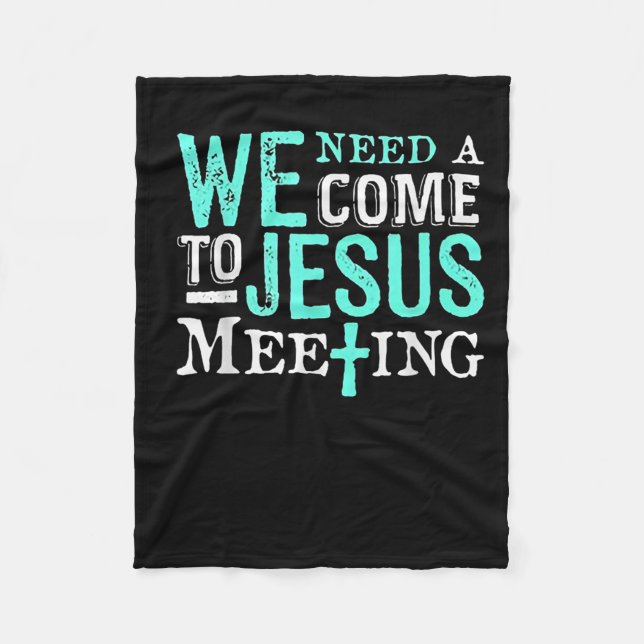 Couverture Polaire We Need A Come To Jesus Meeting Christian Gift  (Devant)