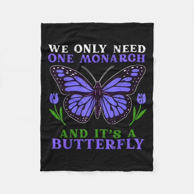 Couverture Polaire We Only Need One Monarch Funny Butterfly Quote  (Devant)