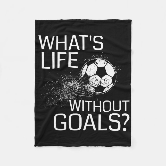 Couverture Polaire What's Life Without Goals - Funny Soccer Gift  (Devant)