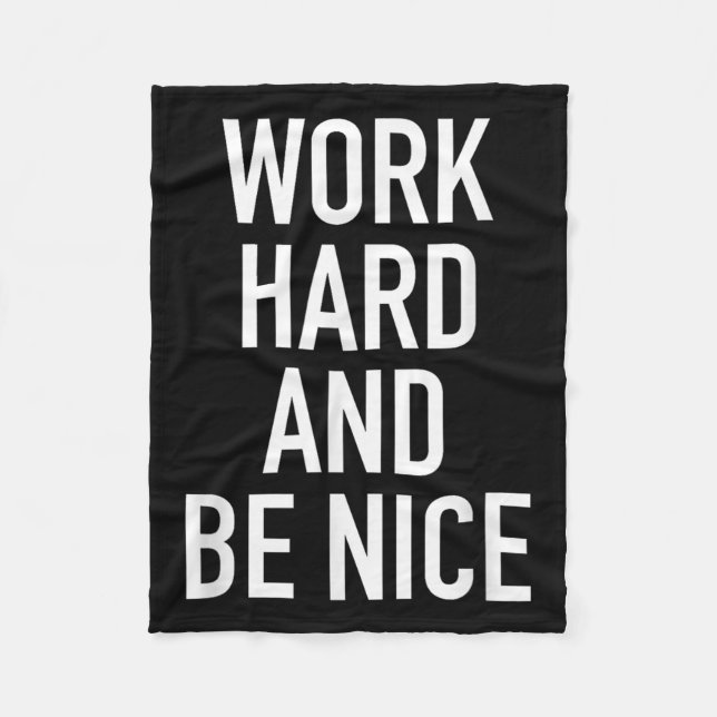 Couverture Polaire Work Hard And Be Nice - Motivational Quote  (Devant)