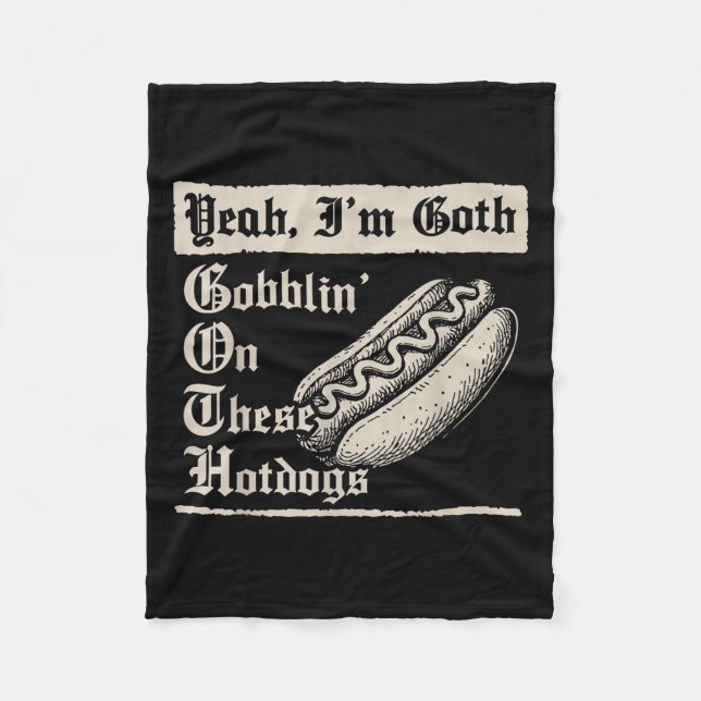 Couverture Polaire Yeah I'm Goth Gobblin' On These Hot Dogs  (Devant)
