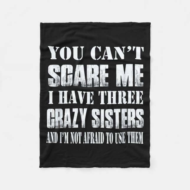 Couverture Polaire You Can't E Me I Have Three Crazy Sisters Gift  (Devant)