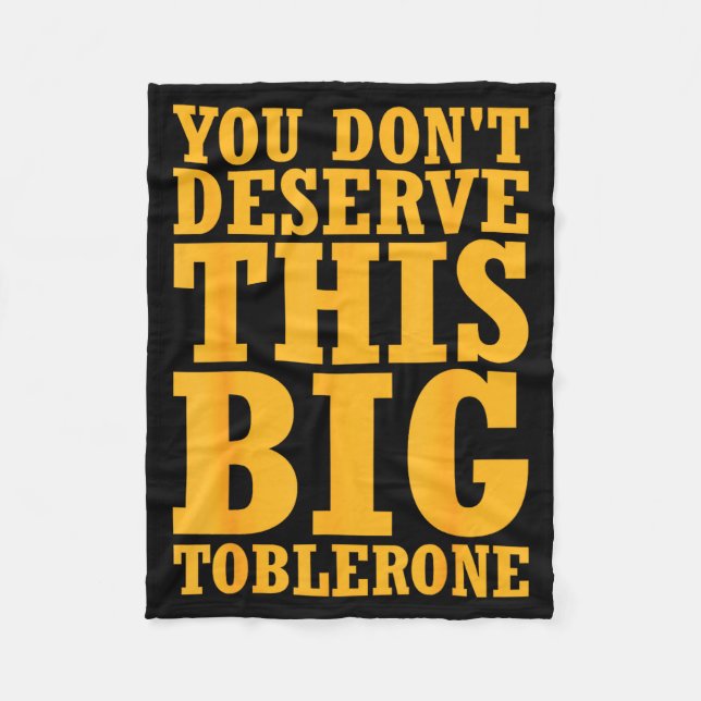 Couverture Polaire You Dont Deserve This Big Toblerone  (Devant)