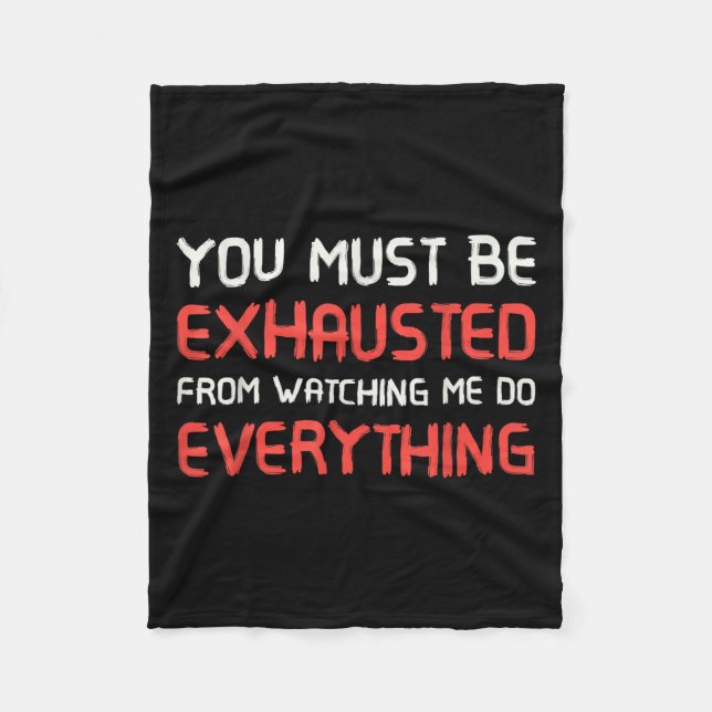 Couverture Polaire You Must Be Exhausted From Watching Me Do Everythi (Devant)