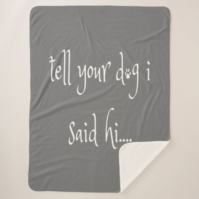 Couverture Sherpa Dites à votre chien que j'ai dit Hi Sherpa Blanket (Devant)