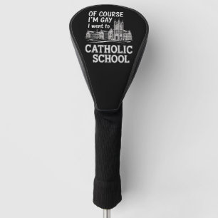Couvre-club De Golf Bien sûr que je suis gay, j'ai fréquenté l'école c