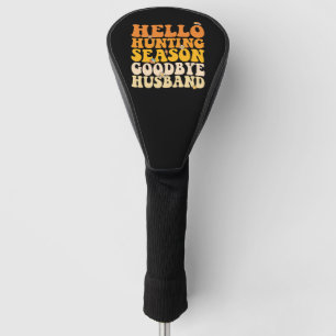 Couvre-club De Golf Bonjour saison de chasse Goodbye Husband Super