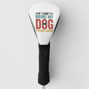 Couvre-club De Golf Citation de chien vecteur vintage Si je ne peux pa