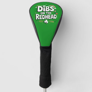 Couvre-club De Golf Dibs On The Redhead Funny St Patrick's Day