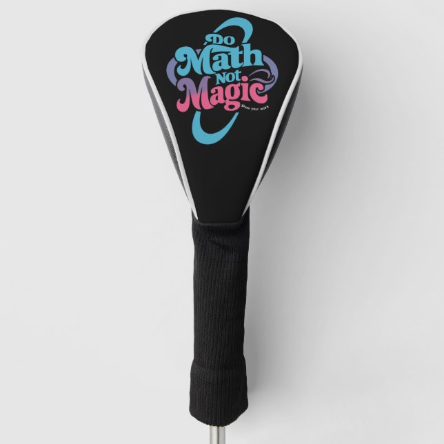 Couvre-club De Golf Do Math Not Magic Math Lovers (Devant)