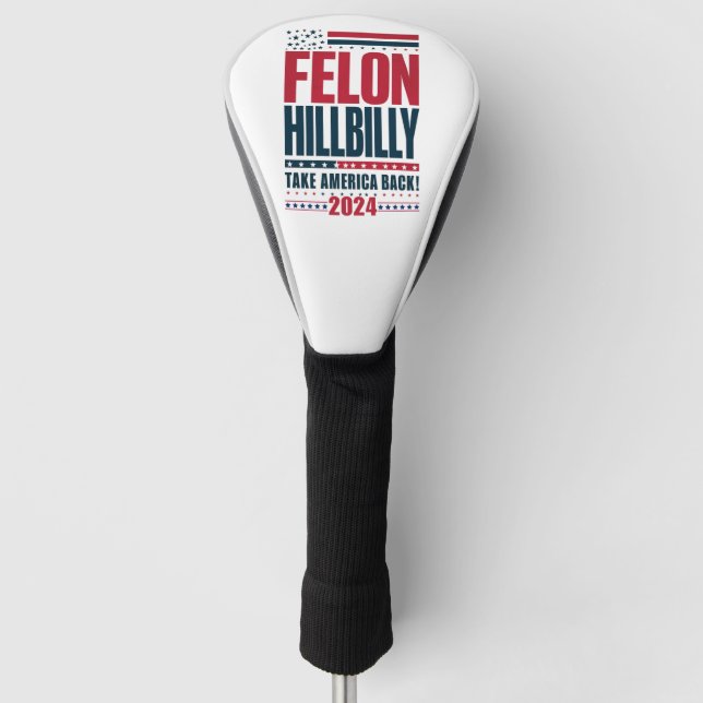 Couvre-club De Golf Felon Hillbilly 2024 Trump Vance 2024 Election (Devant)