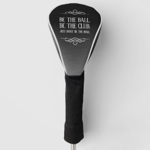 Couvre-club De Golf Funny Be the Ball Be the Club ...