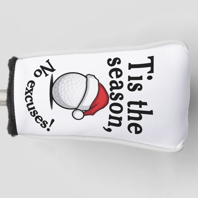 Couvre-club De Golf Golf Christmas Funny "Tis the season, No excuses!" (Devant)