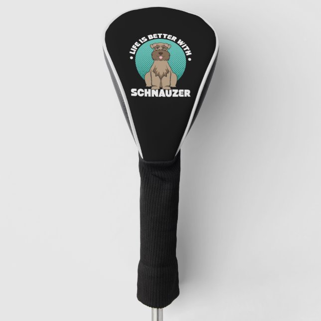 Couvre-club De Golf La Vie Est Meilleure Avec Schnauzer (Devant)
