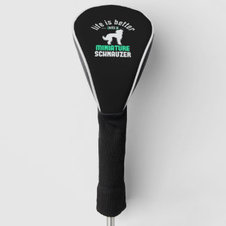 Couvre-club De Golf La vie est meilleure avec Schnauzer miniature