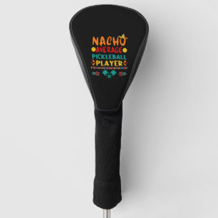 Couvre-club De Golf Nacho Moyenne Pickleball Joueur Funny Cinco De Mai