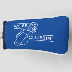 Couvre-club De Golf Nous Sommes Des Clubbin"