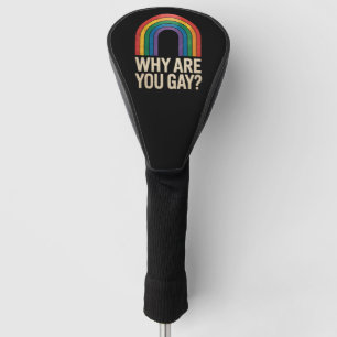 Couvre-club De Golf Pourquoi Es-Tu Gay Funny Rainbow LGBTQ Pride Ally
