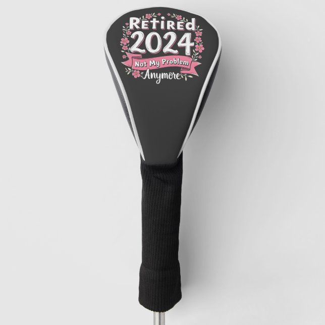 Couvre-club De Golf Retraité 2024 Pas mon problème Plus de retraite (Devant)