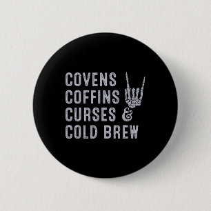 Covens Coffins Curses Cold Brew Fall Halloween Spo 2 Inch Round Button