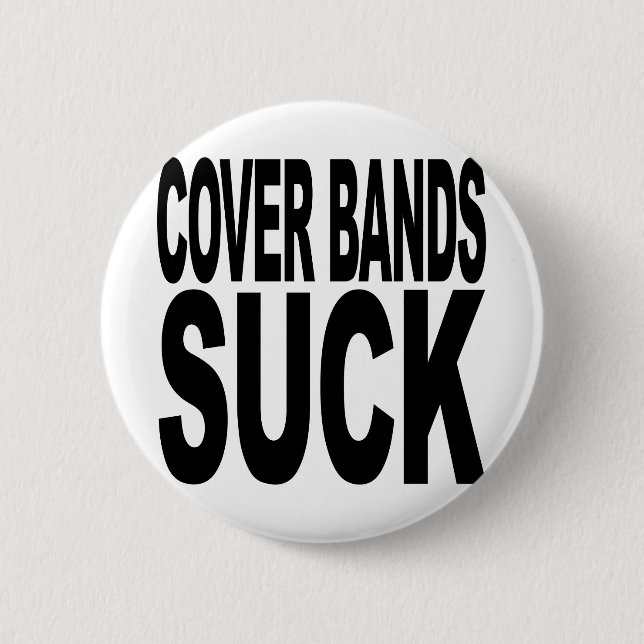 Cover Bands Suck 2 Inch Round Button (Front)