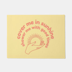 Cover me in sunshine  doormat