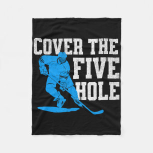 Cover The Five Hole Funny Hockey Goalie  Fleece Blanket