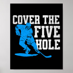 Cover The Five Hole Funny Hockey Goalie Poster