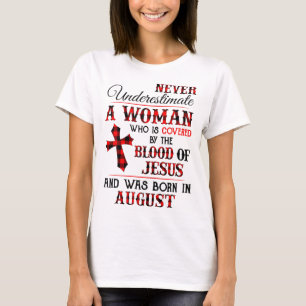 Covered By The Blood Of Jesus And Was Born In Augu T-Shirt