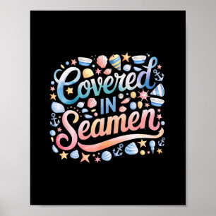 Covered In Seamen Funny Sarcastic Joke Women Mom S Poster