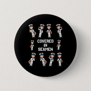 Covered In Seamen Funny Saying Adult Humour Joke W 2 Inch Round Button
