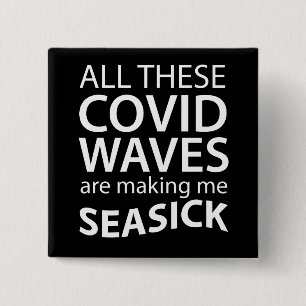 Covid Waves Make Me Seasick Funny Coronavirus Fun 2 Inch Square Button