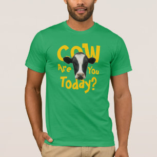 Cow Are You Today T-Shirt