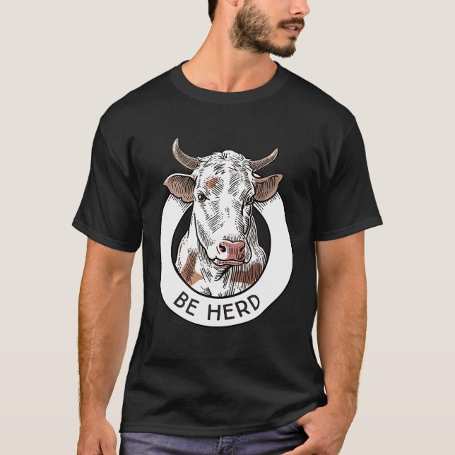 Cow Be Herd Farm Show Animals Funny T-Shirt (Front)