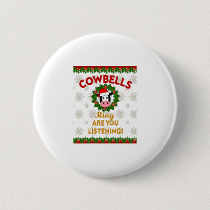 Cow Bells Ring are you Listening Christmas Funny C 2 Inch Round Button