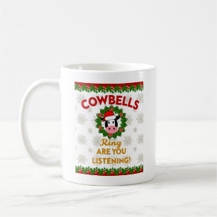 Cow Bells Ring are you Listening Christmas Funny C Coffee Mug