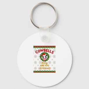 Cow Bells Ring are you Listening Christmas Funny C Keychain