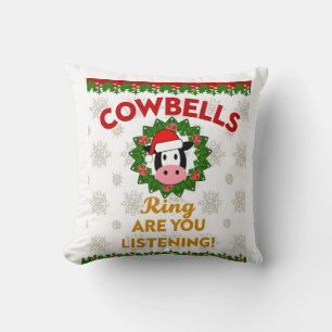 Cow Bells Ring are you Listening Christmas Funny C Throw Pillow