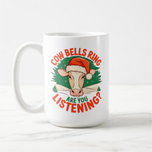 Cow Bells Ring Are You Listening? Funny Cow Xmas Coffee Mug
