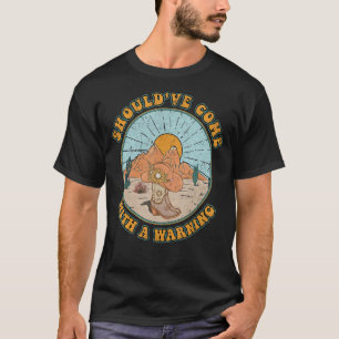 Cow Bull Skull Howdy Should've Come With A Warning T-Shirt
