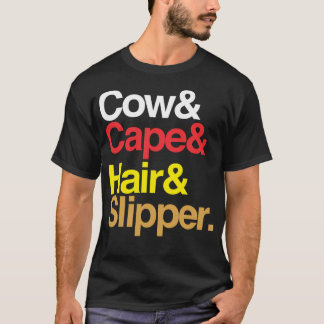 Cow Cape Hair Slipper. T-Shirt