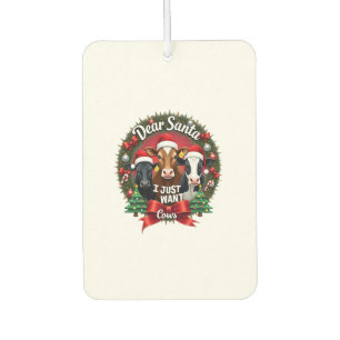 Cow Christmas Dear Santa I Just Want Cows Funny Br Air Freshener