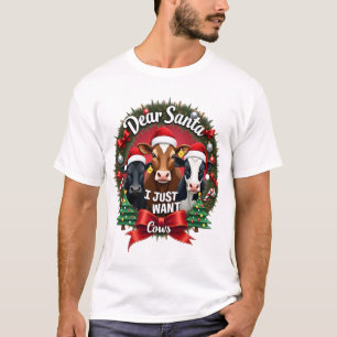 Cow Christmas Dear Santa I Just Want Cows Funny Br T-Shirt